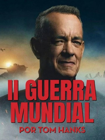 II Guerra Mundial por Tom Hanks